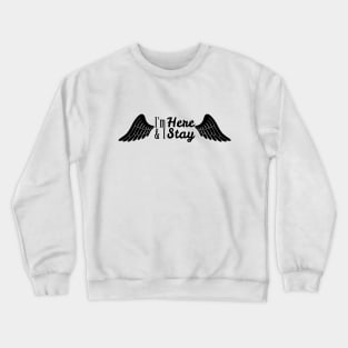 I'm here and I stay Angel Waverly (White) Crewneck Sweatshirt